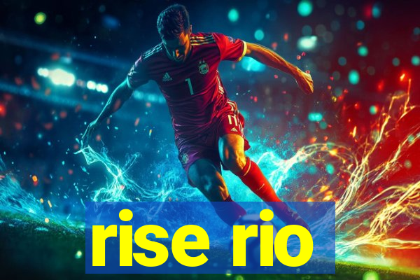 rise rio